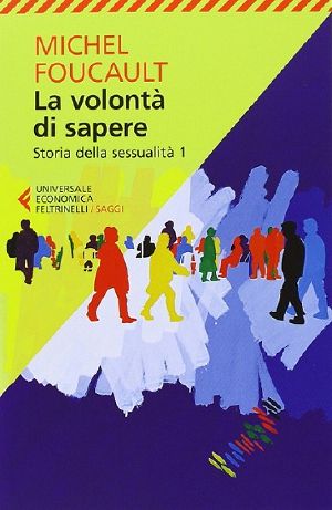 [The History of Sexuality 01] • La Volontà Di Sapere. Storia Della Sessualità 1